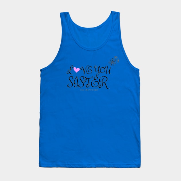Love you sister Tank Top by Essopza